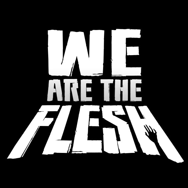 We Are The Flesh